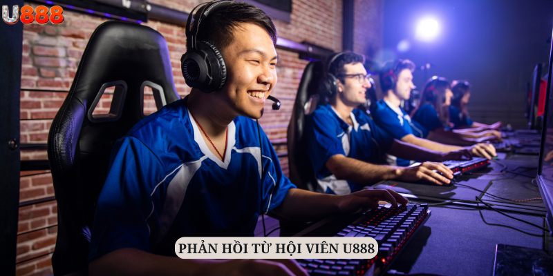 Những đánh giá khả quan từ cộng đồng game thủ về sảnh Esport U888