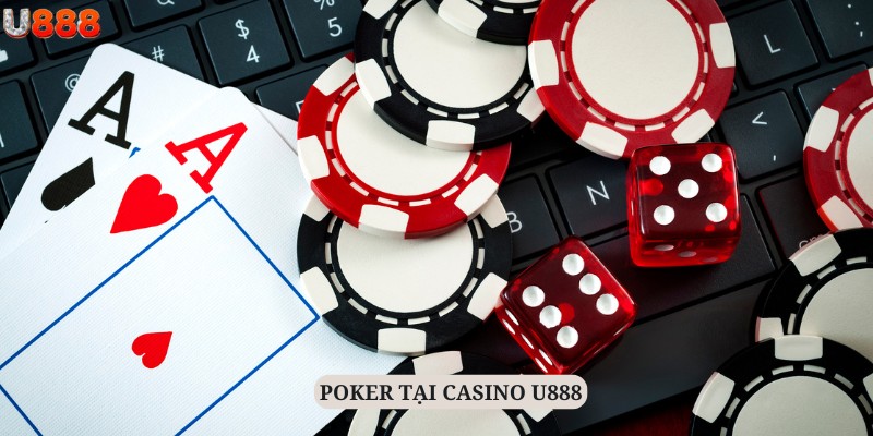 Poker vẫn là một trò chơi thu hút tại sảnh Casino U888