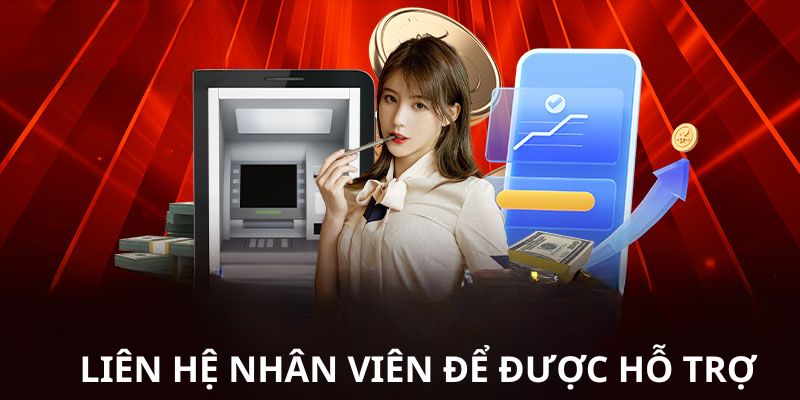 Hướng dẫn rút tiền nếu gặp lỗi khác có thể liên hệ nhân viên