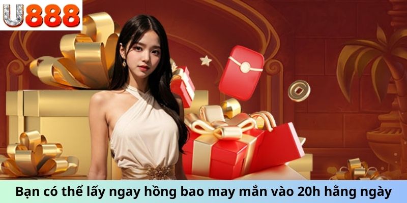 Bạn có thể lấy ngay hồng bao may mắn vào 20h hằng ngày