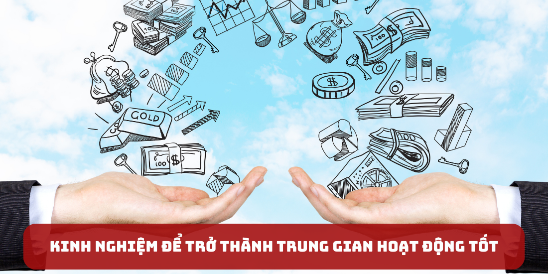 Kinh nghiệm để trở thành trung gian hoạt động tốt